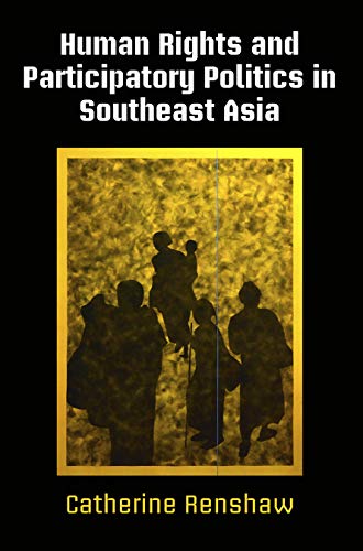 Human Rights and Participatory Politics in Southeast Asia (Pennsylvania Studies in Human Rights)