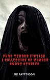 Pure Terror Fiction: A Horror Short Story Collection