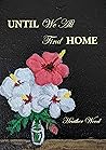 Until We All Find Home by Heather    Wood