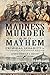 Madness, Murder and Mayhem by Kathryn Burtinshaw