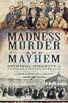 Madness, Murder a...