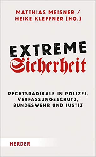 Extreme Sicherheit: Rechtsradikale in Polizei, Verfassungsschutz, Bundeswehr und Justiz (Kindle Edition)