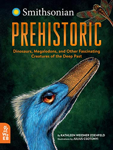 Prehistoric: Dinosaurs, Megalodons, and Other Fascinating Creatures of the Deep Past (Hardcover)