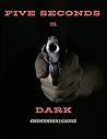 Five Seconds Til Dark Five Seconds Til Dark