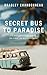 Secret Bus to Paradise: It's not a physical place, on a map, or in a guidebook