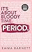 Period. It's About Bloody Time