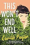 This Won't End Well by Camille Pagán