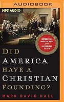 Did America Have a Christian Founding?: Separating Modern Myth from Historical Truth