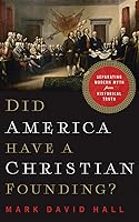 Did America Have a Christian Founding?: Separating Modern Myth from Historical Truth