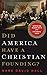 Did America Have a Christian Founding?: Separating Modern Myth from Historical Truth