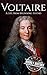 Voltaire A Life from Beginning to End by Hourly History