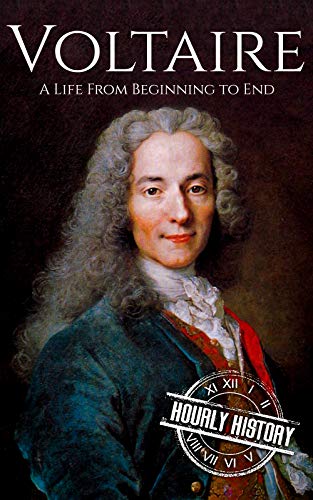 Voltaire: A Life from Beginning to End (Kindle Edition)