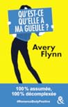Qu'est-ce qu'elle a ma gueule ? by Avery Flynn