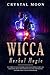 Wicca Herbal Magic: The Com...