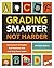 Grading Smarter, Not Harder: Assessment Strategies That Motivate Kids and Help Them Learn
