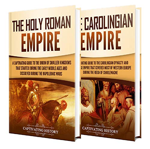 Holy Roman Empire: A Captivating Guide to the Holy Roman Empire and Carolingian Dynasty (Kindle Edition)