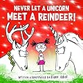 Never Let A Unicorn Meet A Reindeer!