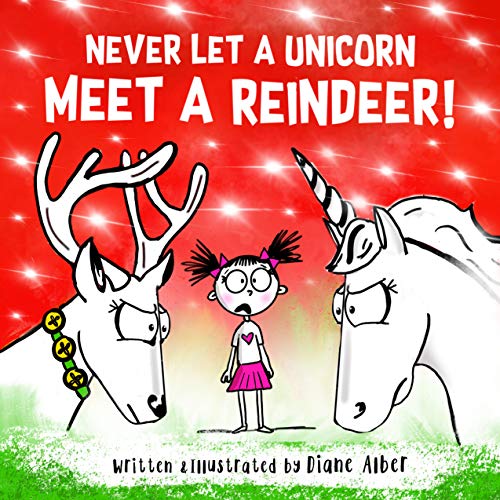 Never Let A Unicorn Meet A Reindeer! (Kindle Edition)