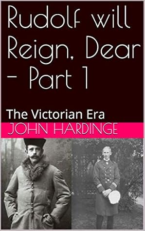 Rudolf will Reign, Dear - Part 1: The Victorian Era(Revised) (Part 1 of 2)