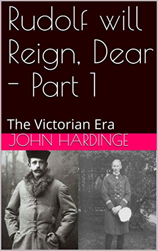 Rudolf will Reign, Dear - Part 1: The Victorian Era(Revised) (Part 1 of 2)