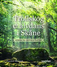 Trollskog och älvdans i Skåne : vandra till gåtfulla platser (Paperback)