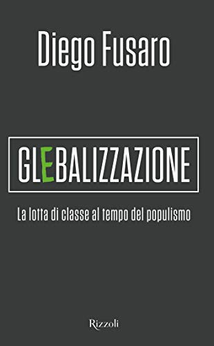 Glebalizzazione: La lotta di classe al tempo del populismo (Kindle Edition)