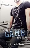 The Game You Play by L.A. Cotton