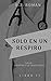 SÓLO EN UN RESPIRO (UNA PRO...
