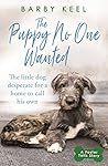 The Puppy No One Wanted by Barby Keel