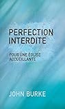 Perfection interdite: Pour une église accueillante