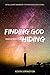 Finding God When He Seems T...