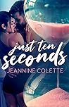 Just Ten Seconds by Jeannine Colette