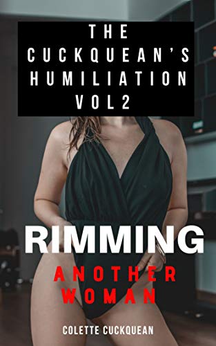 The Cuckquean’s Humiliation and Degradation 2: Her first time rimming another woman (Kindle Edition)