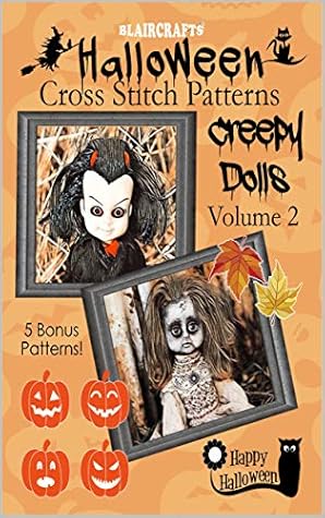 Halloween Cross Stitch Patterns: Creepy Dolls Volume 2: 5 Bonus Patterns!