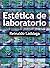 Estética de laboratorio: Estrategias de las artes del presente