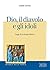 Dio, il diavolo e gli idoli...