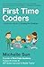 First Time Coders: A Definitive Guide to Coding for Children
