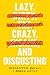 Lazy, Crazy, and Disgusting by Alexandra Brewis Lazy, Crazy, and Disgusting by Alexandra Brewis