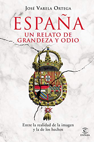 España. Un relato de grandeza y odio: Entre la realidad de la imagen y la de los hechos (Kindle Edition)