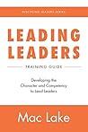 Leading Leaders: Developing the Character and Competency to Lead Leaders (Discipling Leaders Book 2) Leading Leaders: Developing the Character and Competency to Lead Leaders (Discipling Leaders Book 2)