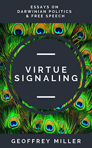 Virtue Signaling: Essays on Darwinian Politics & Free Speech (Kindle Edition)