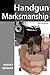 Handgun Marksmanship: Teach Yourself to Shoot Bullseyes