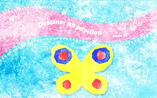 Livre Pour Bebe Dessiner Un Papillon Apprendre A Dessiner Histoires Pour Enfants By Linda Gill