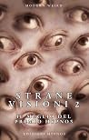 Strane visioni 2:...