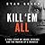 Kill 'Em All: A True Story of Abuse, Revenge and the Making of a Monster