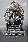 Ceremonial Entries in Early Modern Europe: The Iconography of Power (European Festival Studies: 1450-1700)