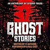 Ghost Stories: An Anthology of Spooky Tales Ghost Stories: An Anthology of Spooky Tales