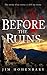 Before the Ruins by Jim Hohenbary