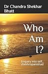 Who Am I?: Enquiry into self.. shekhropanishad