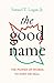 The Good Name: The Power of...